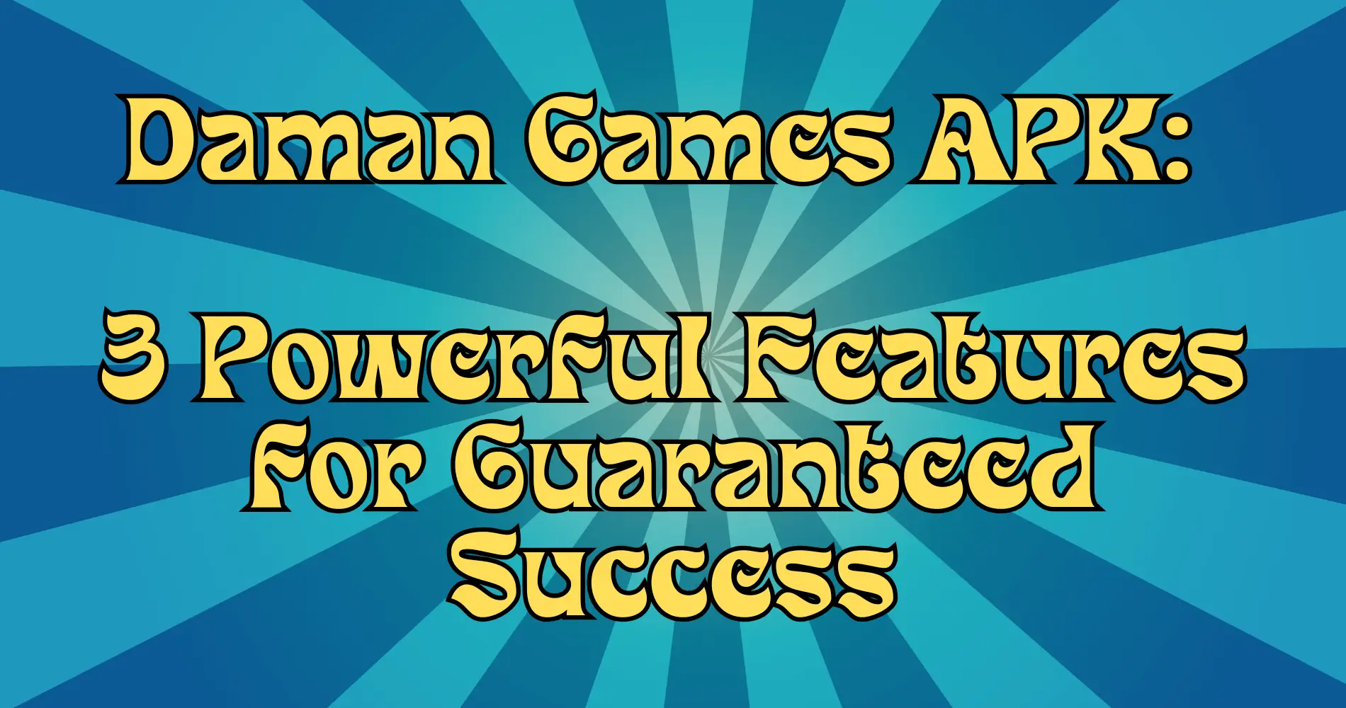 Daman Games APK 3 Powerful Features for Guaranteed Success