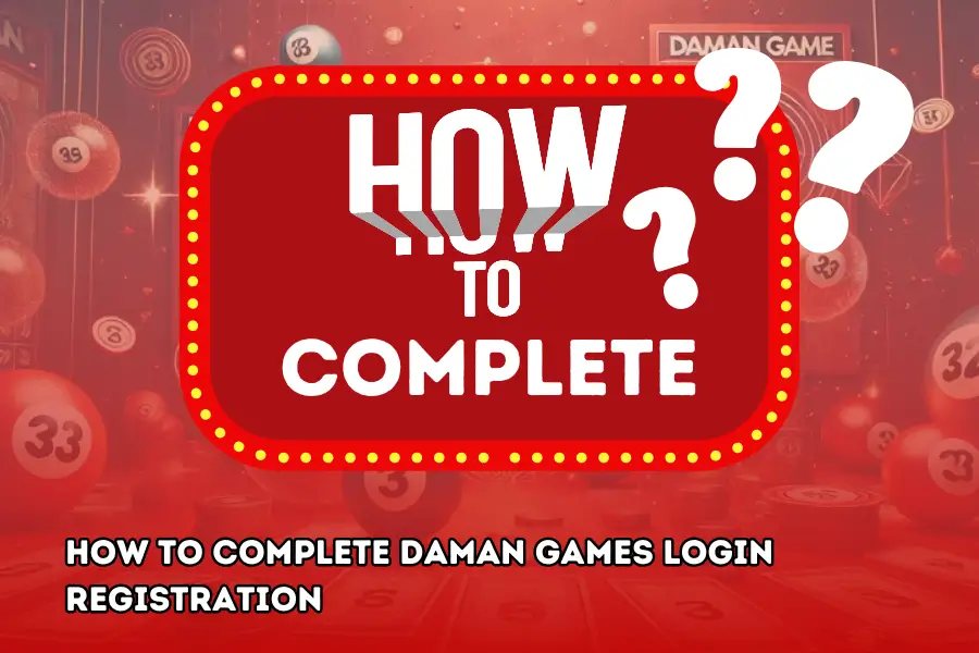 How to Complete Daman Games Login Registration (1)